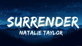 Natalie Taylor  Surrender Lyrics 25min [upl. by Rubina]