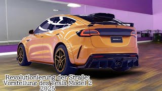 Revolutionierung der Straße Vorstellung des Tesla Model 2 2025 [upl. by Torrell]