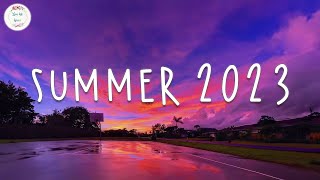 Summer 2023 playlist 🚗 Best summer songs 2023  Summer vibes 2023 [upl. by Koppel]