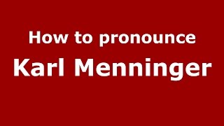 How to pronounce Karl Menninger American EnglishUS  PronounceNamescom [upl. by Georges614]