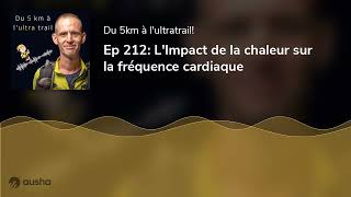 Ep 212 LImpact de la chaleur sur la fréquence cardiaque [upl. by Otrebilif311]