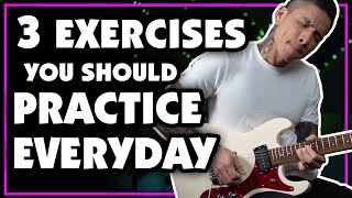 3 Exercises to Practice EVERY DAY To Improve Your Guitar Playing  Lesson  How To  Tutorial [upl. by Icak682]