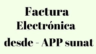 Como emitir Factura electronica desde tu celular de sunat [upl. by Onitnatsnoc]