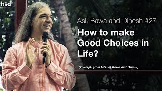 How to make Good Choices in Life  Ask Bawa and Dinesh 27 [upl. by Jamnes]