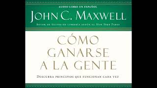 COACH JOHN MAXWELL  Audiolibro  Como Ganarse a la Gente [upl. by Nowahs]