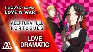 Kaguyasama Love is War Abertura em Português  Love Dramatic PTBR [upl. by Tnilc]