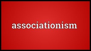 Associationism Meaning [upl. by Naraa620]