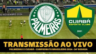 PALMEIRAS X CUIABÁ TRANSMISSÃO AO VIVO DIRETO DE CAMPINAS  BRASILEIRÃO 2024 24ª RODADA [upl. by Row]