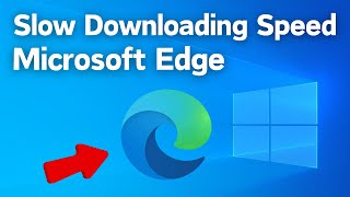 Fix Microsoft Edge Slow Download Speed in windows 10 amp 11  Slow Downloading Speed Edge [upl. by Garnett869]