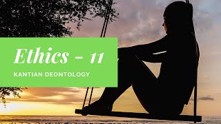 Ethics 11  Kantian Deontology [upl. by Teddi529]