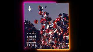 Kensho ofc  Getting Started Goom Gum Remix Kinetika Music [upl. by Aniaz]