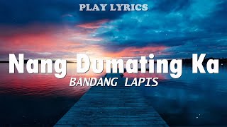 Nang Dumating Ka  Bandang Lapis Lyrics quotNang dumating ka sa buhay koquot [upl. by Melnick5]