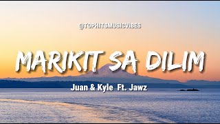 Juan amp Kyle  Marikit Sa Dilim Ft Jawz LYRICS [upl. by Federica328]