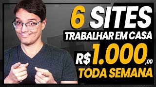 6 SITES PRA TRABALHAR EM CASA E GANHAR 1000 REAIS POR SEMANA [upl. by Sauder306]