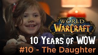 The Daughter  10 Years of WoW 10 [upl. by Ardiekal]