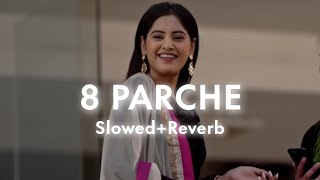 8 Parche  Slowedreverb  Baani Sandhu  Panjabi song  Lofi Music  lofi lofisong trending [upl. by Iroak]