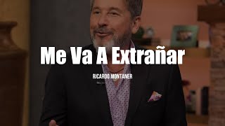 Ricardo Montaner  Me Va A Extrañar LETRA [upl. by Arrim840]