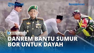 Kodim 0104Aceh Timur Bangun Sumur Bor Bantuan Danrem Untuk Dayah Muda AlAziziyah [upl. by Ihab491]