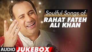 Soulful Sufi Songs of Rahat Fateh Ali Khan  AUDIO JUKEBOX  Best of Rahat Fateh Ali Khan Songs [upl. by Nibbs]