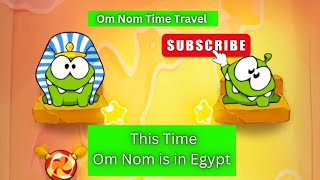 Om Nom Reached Ancient Egypt  Cut The Rope Time Travel [upl. by Ennaoj323]