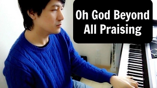 Oh God Beyond All Praising Hymn Piano Covers【ピアノカバー】 [upl. by Adrahs]