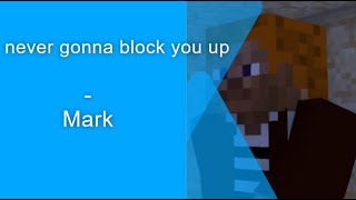 never gonna block you up meme [upl. by Deloris]