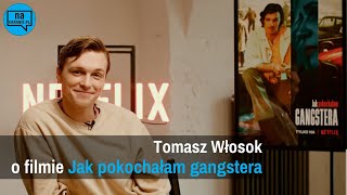 Tomasz Włosok o filmie Jak pokochałam gangstera [upl. by Abbi]