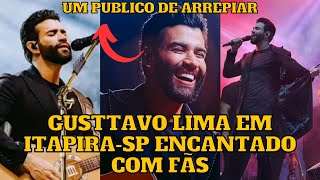 Gusttavo Lima fica ENCANTADO com os fãs em ItapiraSP e faz show inesquecível [upl. by Trakas]