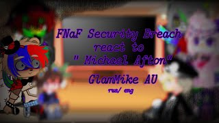 \\FNaF Security Breach react to Michael AftonGlamMike AU MY AU rusengenjoy [upl. by Shirlee792]