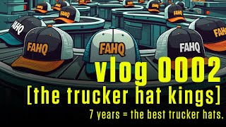 vlog 0002 the trucker hat kings 7 years  the best trucker hats [upl. by Nozicka]