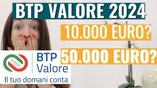 Dovrei investire nel BTP Valore 2024 Quanto guadagno se investo 10000 euro o 50000 euro [upl. by Riki872]