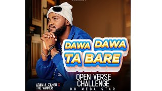 Adam A Zango  Dawa Dawa Ta bare Open Verse challenge [upl. by Fulks]