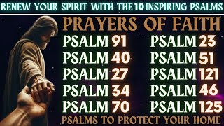 RENEW YOUR SPIRIT WITH THE 10 INSPIRATIONAL PSALMS│PRAYERS OF FAITH│PSALMS TO PROTECT YOUR HOME [upl. by Lehpar684]