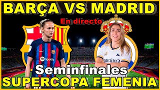 FC BARCELONA FEMENINO VS REAL MADRID FEMENINO  NARRACIÓN EN DIRECTO🎙️  SUPERCOPA FEMENINA [upl. by Thar]