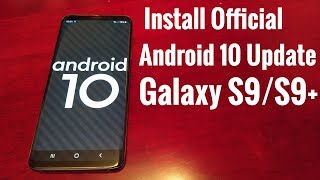 Samsung Galaxy S9S9 Install Official Android 10 Update NOW NOW ITS HERE THE WAIT IS OVER [upl. by Marisa942]