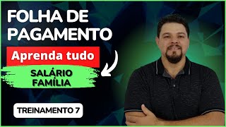 SALÁRIO FAMÍLIA NA FOLHA DE PAGAMENTO ESTUDO COMPLETO DESSE BENEFÍCIO [upl. by Iruahs]