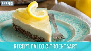 Recept Paleo Citroentaart Glutenvrij Suikervrij amp Lactosevrij [upl. by Lole]