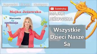 03 Majka Jeżowska  Wszystkie Dzieci nasze są [upl. by Yonina]