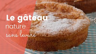 La recette du gâteau nature sans levure [upl. by Enirok]