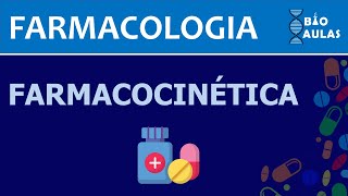 Farmacocinética  Absorção Distribuição Biotransformação e Eliminação Farmacologia  Bio Aulas [upl. by Hogue]