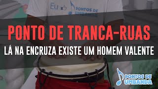 Ponto de Exú Tranca Rua  Lá na encruza existe um homem valente [upl. by Trey]