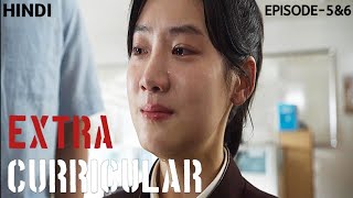 EXTRACURRICULAR 2020 EXPLAINED IN HINDI  KOREAN TV SERIES EXPLAINED IN HINDI  EPISODE  5 amp 6 [upl. by Krystyna]