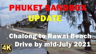 Phuket Sandbox Update  Chalong to Rawai drive by  Mid July 2021 [upl. by Mcguire]