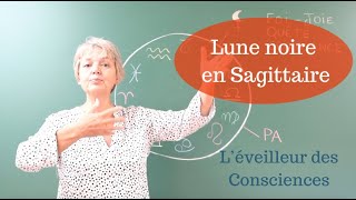 Lune noire en Sagittaire  Léveilleur des consciences [upl. by Lyndell]