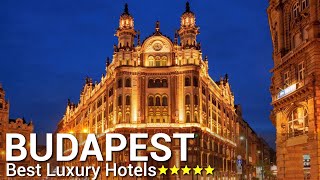 TOP 10 Best Luxury 5 Star Hotels In BUDAPEST Hungary  Ultra Modern [upl. by Gunas249]