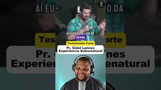 ESSA EXPERIÊNCIA SOBRENATURAL É DE ARREPIAR 😱 PASTOR GIDEL LANNES 😭 TESTEMUNHO FORTE ✅✔️ [upl. by Friedly]