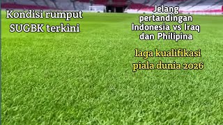 KONDISI RUMPUT SUGBG TERKINI JELANG LAWAN IRAK KUALIFIKASI PIALA DUNIA 2026 ZONA ASIA [upl. by Stagg953]