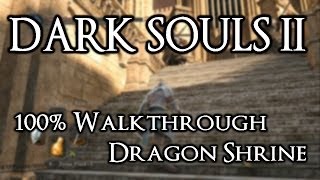 Dark Souls 2 100 Walkthrough 24 Dragon Shrine All Items amp Secrets [upl. by Nosyarg]