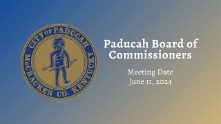 Paducah City Commission Meeting  June 11 2024 [upl. by Damali448]