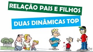 Dinâmicas 03  Como trabalhar a Relação entre Pais e Filhos Duas Dinâmicas Top [upl. by Eznyl]